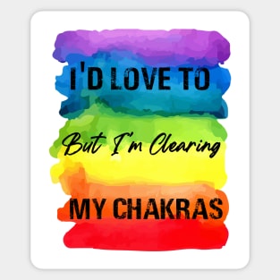 I'd Love To But I'm Clearing My Chakras - Chakra Shine Sticker